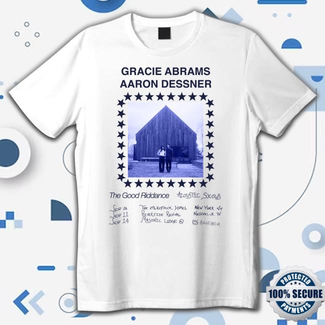 Gracie Abrams Aaron Dessner The Good Riddance Acoustic Shows Tee Shirt Gracie Abrams Aaron Dessner The Good Riddance Acoustic Shows Tee Shirt