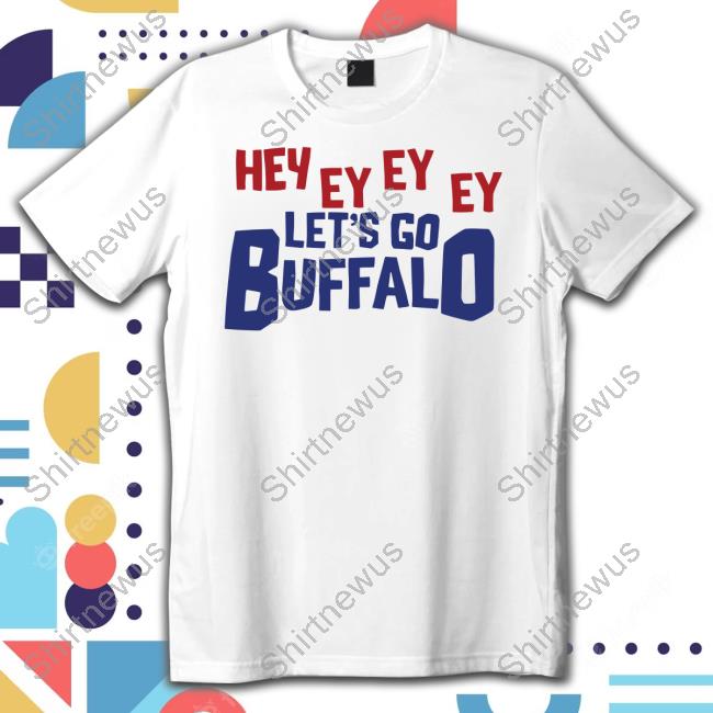 Hey-ey-ey-ey Let's Go Buffalo T-shirt | Football | Shout song | GO BILLS