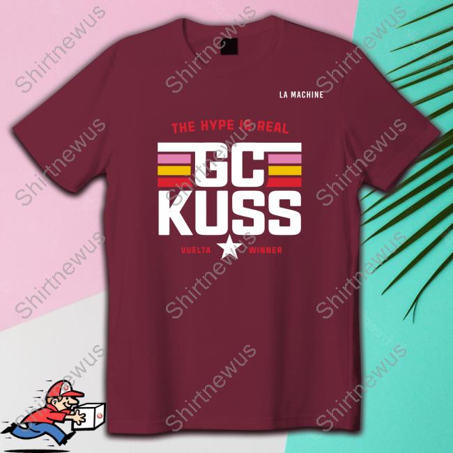 Official The Hype Is Real Gc Kuss Shirt Official The Hype Is Real Gc Kuss Shirt