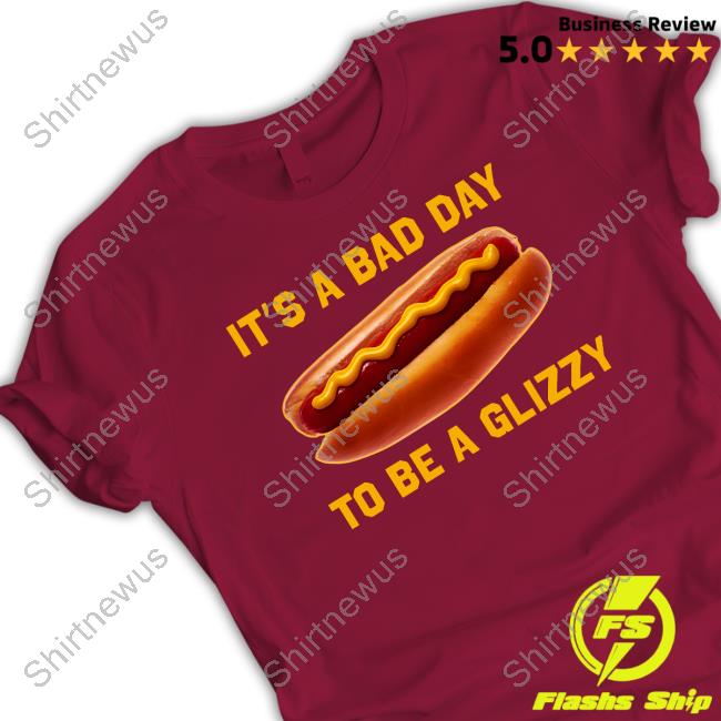 Shitheadsteve Merch Bad Day To Be A Glizzy T Shirt Shitheadsteve Merch Bad Day To Be A Glizzy T Shirt