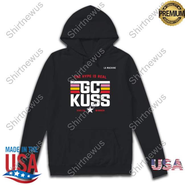 Official The Hype Is Real Gc Kuss Shirt Official The Hype Is Real Gc Kuss Shirt