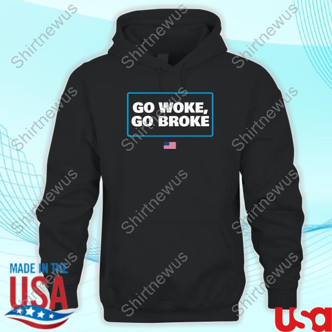 Official Go Woke Go Broke Shirt Official Go Woke Go Broke Shirt