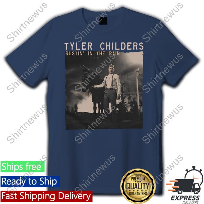 Tyler Childers Merch Rustin' In The Rain T-Shirt Tyler Childers Merch Rustin' In The Rain T-Shirt
