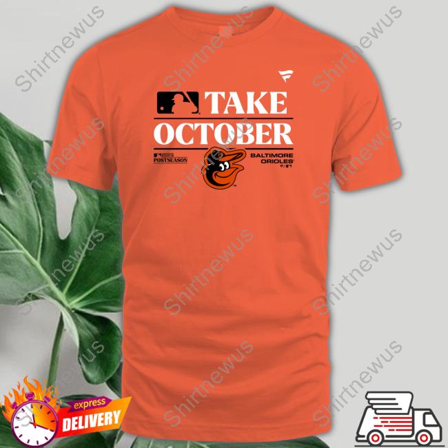 Take October Orioles Shirt - Shirtnewus