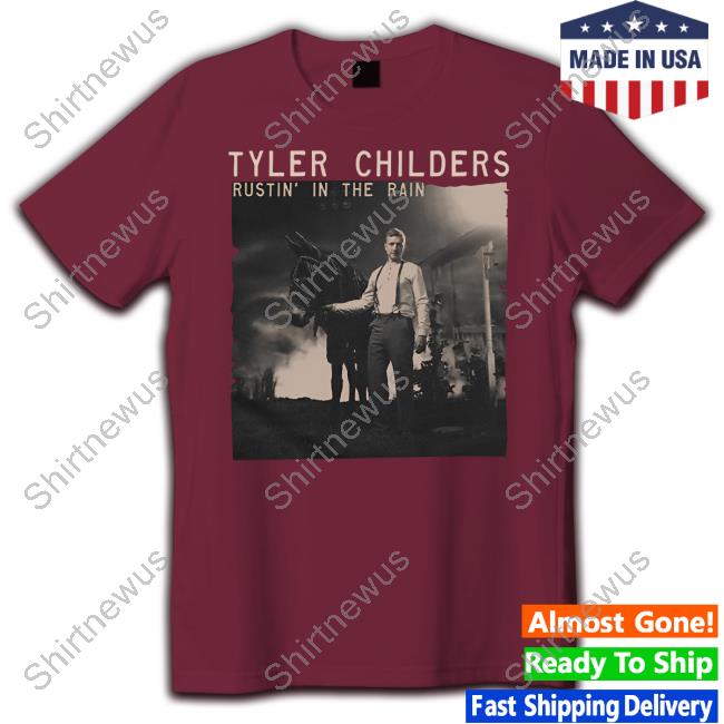 Tyler Childers Merch Rustin' In The Rain T-Shirt Tyler Childers Merch Rustin' In The Rain T-Shirt