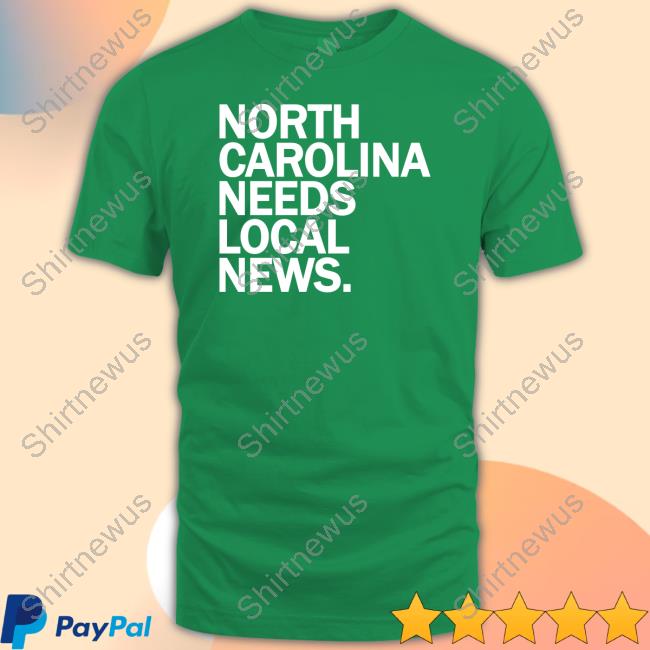 Official North Carolina Needs Local News Tee Official North Carolina Needs Local News Tee