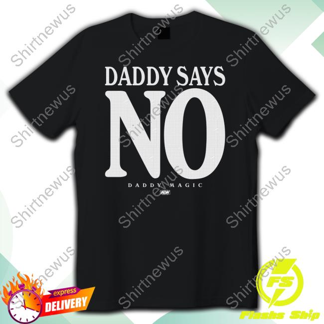 Official Shopaew Matt Menard Daddy Says No T Shirts Official Shopaew Matt Menard Daddy Says No T Shirts