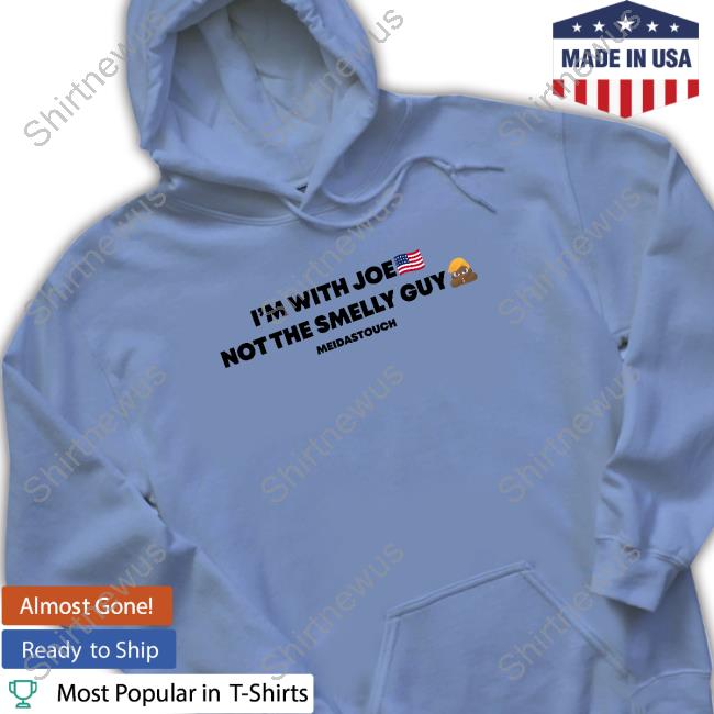 Official MeidasTouch Store I'm With Joe Not The Smelly Guy Sweatshirt Official MeidasTouch Store I'm With Joe Not The Smelly Guy Sweatshirt