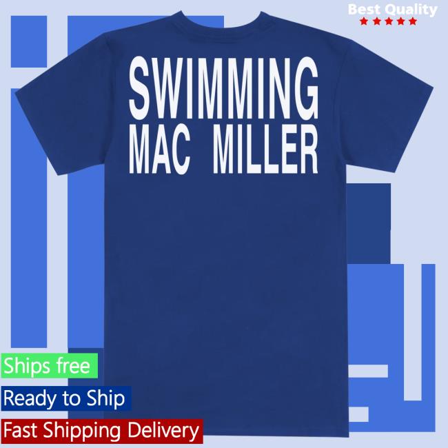 Official Mac Miller Merch Store Mac Miller Swimming Minimalist Shirt New Mac Miller Clothing Apparel Shop MacMiller Official Mac Miller Merch Store Mac Miller Swimming Minimalist Shirt New Mac Miller Clothing Apparel Shop MacMiller