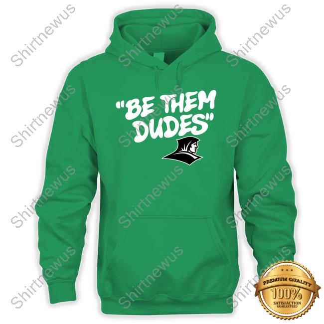 Be Them Dudes Providence Friars Shirt Be Them Dudes Providence Friars Shirt