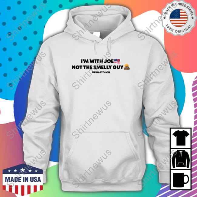 Official MeidasTouch Store I'm With Joe Not The Smelly Guy Sweatshirt Official MeidasTouch Store I'm With Joe Not The Smelly Guy Sweatshirt