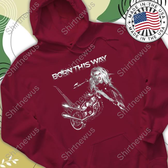 Lady Gaga Born This Way Shirts Lady Gaga Born This Way Shirts
