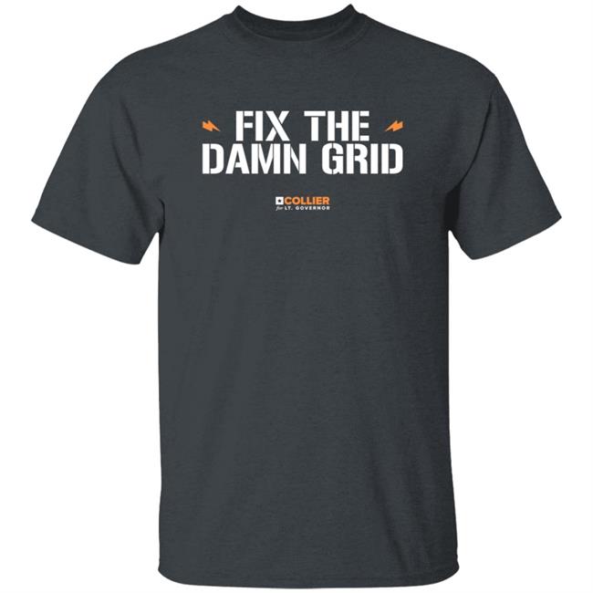 Fix The Damn Grid T Shirt Collier For Texas Mike Collier Fix The Damn Grid T Shirt Collier For Texas Mike Collier