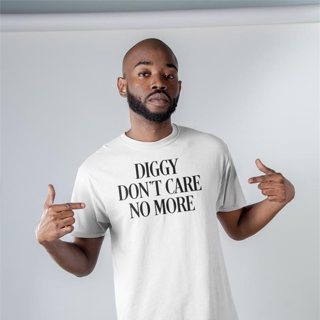 Diggy Don’T Care No More T-Shirt