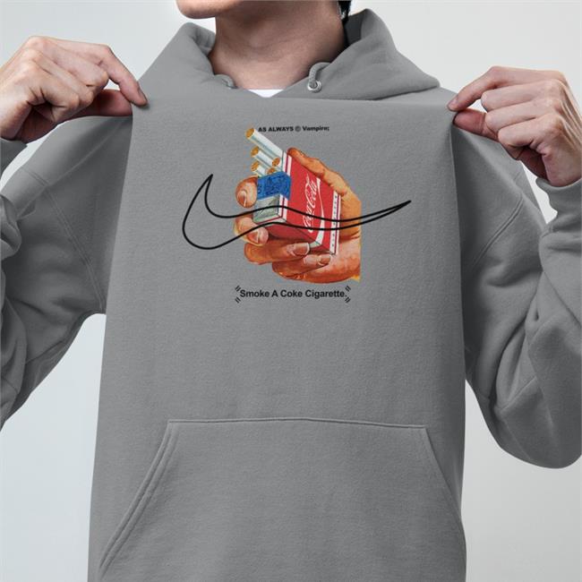 Shirts That Go Hard As Always Vampire Smoke A Coke Cigarette Hoodie Coca Cola Smoke