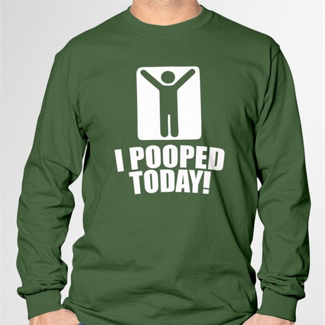 I Pooped Today T-Shirt