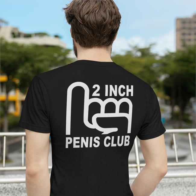 2 Inch Penis Club Tee shirt