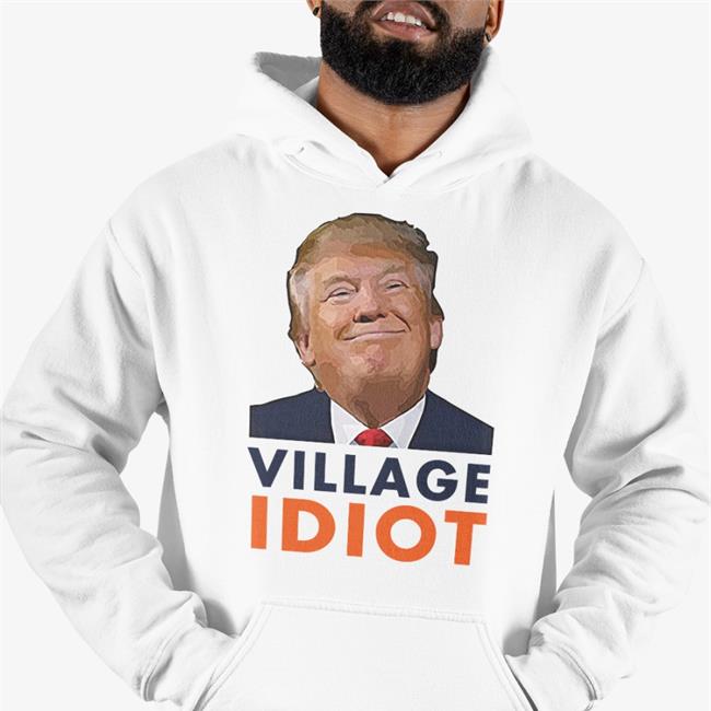 Donald Trump Village Idiot Long Sleeve T Shirt Emily Winston