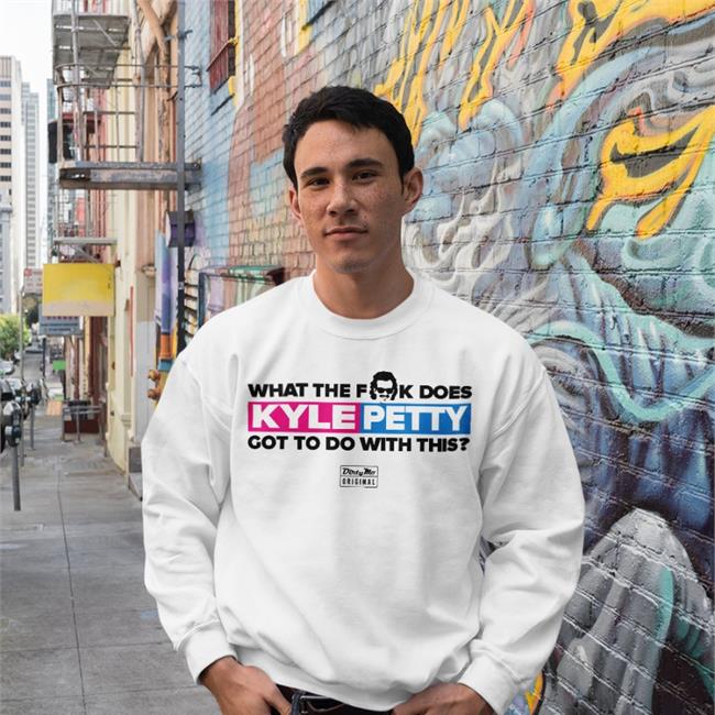 What The Fk Does Kyle Petty Got To Do With This Hoodie