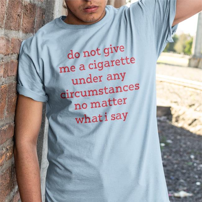 Bonfire Merch Smoking Cessation Do Not Give Me A Cigarette Under Any Circumstances No Matter What I Say Shirt Elizabeth Handgun Smoking Cessation Do Not Give Me A Cigarette Under Any Circumstances No Matter What I Say Tank Top Elizabeth Handgun