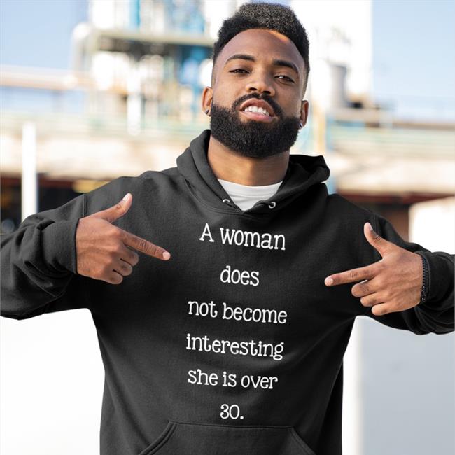 A Woman Does Not Become Interesting She Is Over 30 Long Sleeve T Shirt