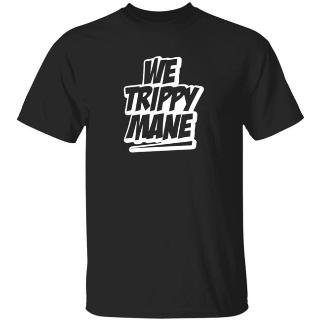 Three 6 Mafia Merch Juicy J We Trippy Shirt We Trippy Mane Shirt