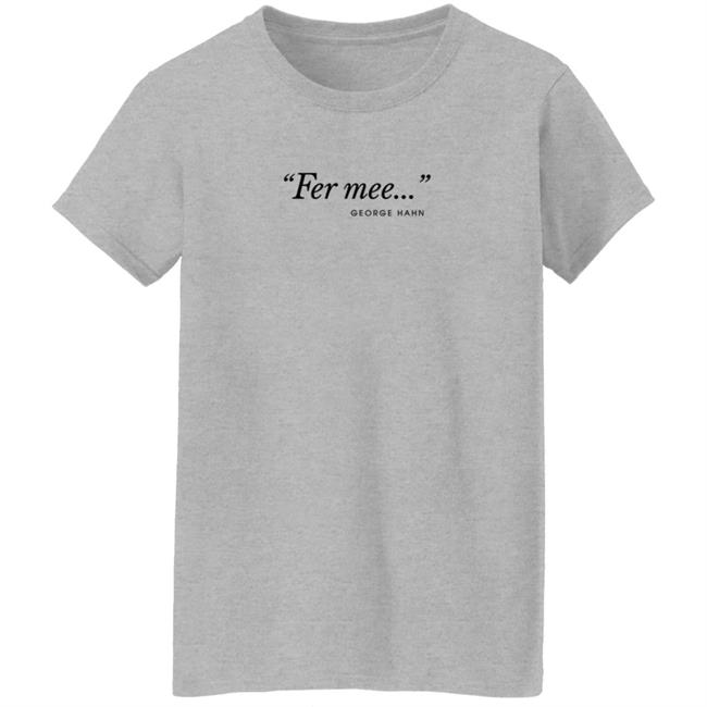 Fer Mee George Hahn Shirt Fer Mee George Hahn Shirt
