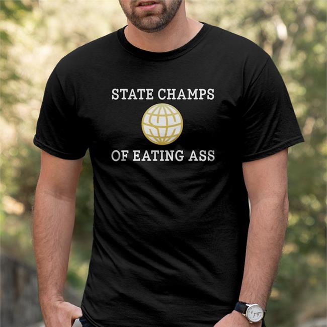 State Champs Of Eating Ass Tee Ryan Scott Graham