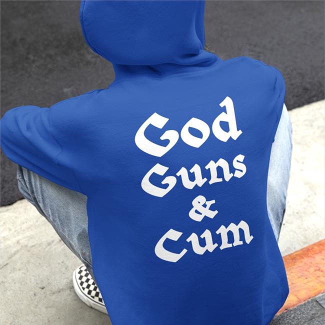 God Guns & Cum Shirt Hoodie God Guns & Cum Shirt Tee