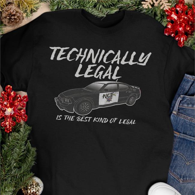 Technically Legal Is The Best Kind Of Legal Hoodie