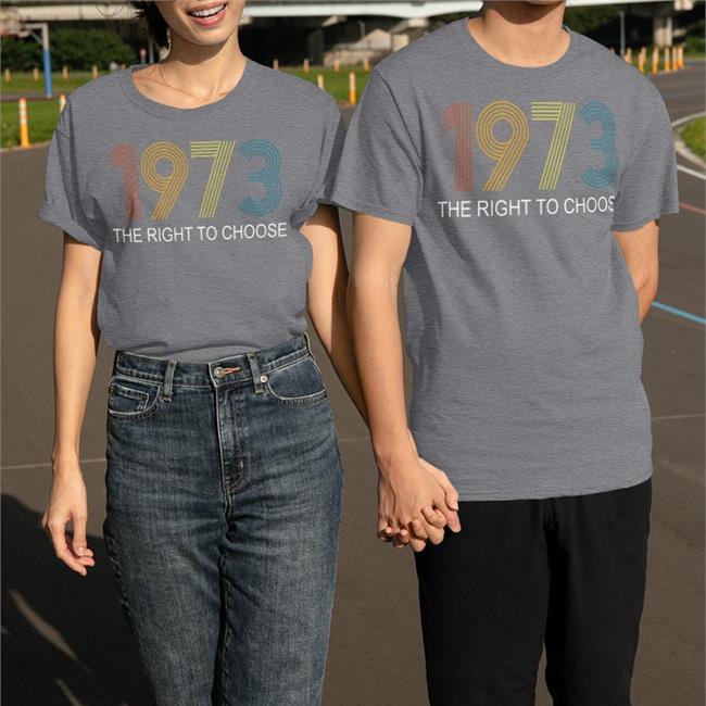 Special Edition 1973 The Right To Choose Shirt