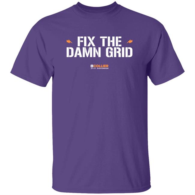 Fix The Damn Grid T Shirt Collier For Texas Mike Collier Fix The Damn Grid T Shirt Collier For Texas Mike Collier