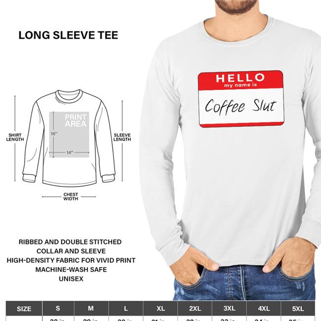 Hello My Name Is Coffee Slut Long Sleeve T Shirt
