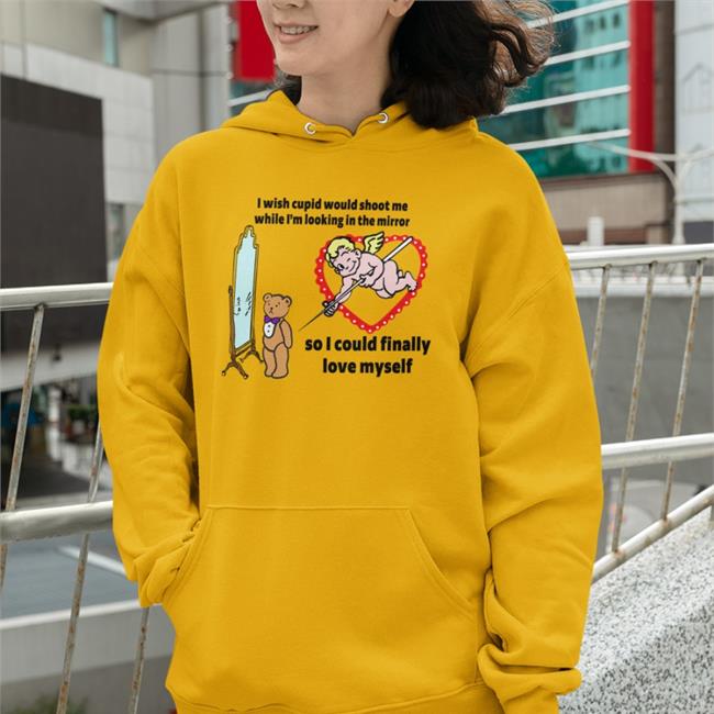 Shirts That Go Hard I Wish Cupid Would Shoot Me While I'm Looking In The Mirror So I Could Finally Love Myself Tee Goodshirts Merch