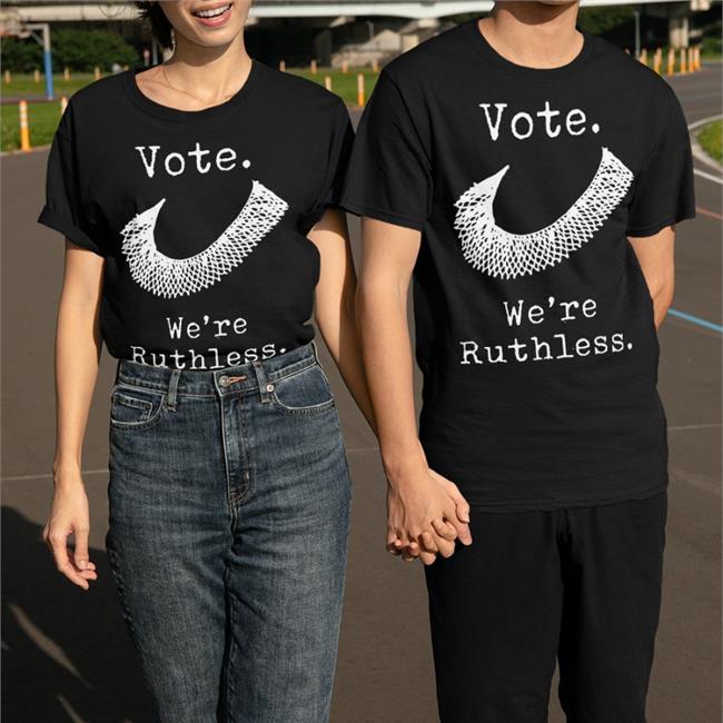 Vote We're Ruthless Shirts