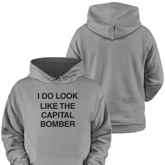 I Do Look Like The Capital Bomber Shirt Funny