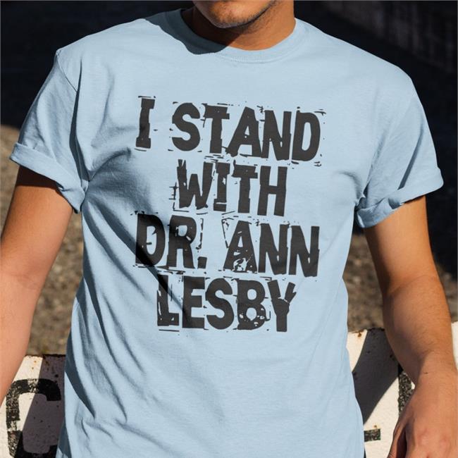 AnnLesbyPhD Ann Lesby PhD Merch I Stand With Dr Ann Lesby Shirt