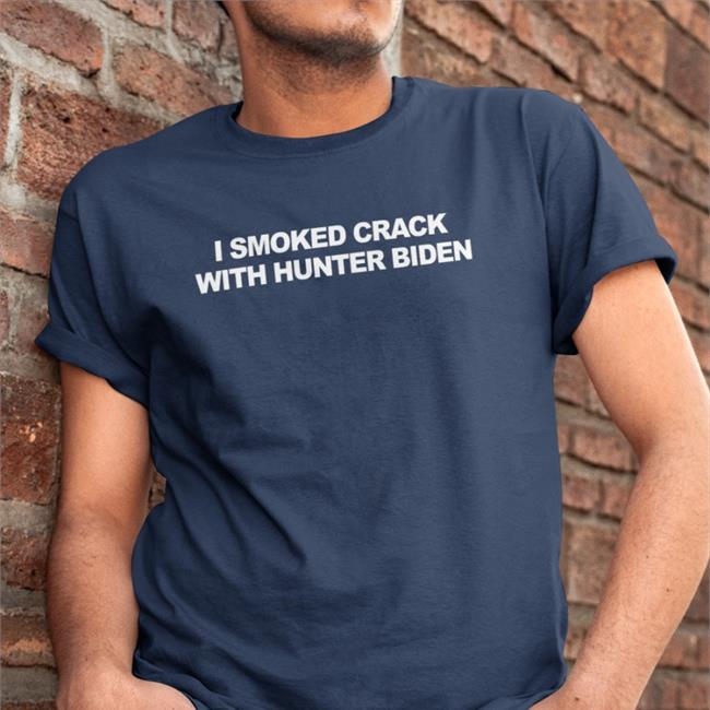 I Smoked Crack With Hunter Biden Tee