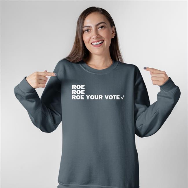 CAHeidelberger Roe Roe Roe Your Vote Sweatshirt