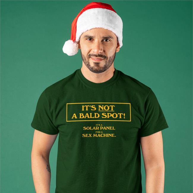 It's Not A Bald Spot It's A Solar Panel For A Sex Machine Shirts