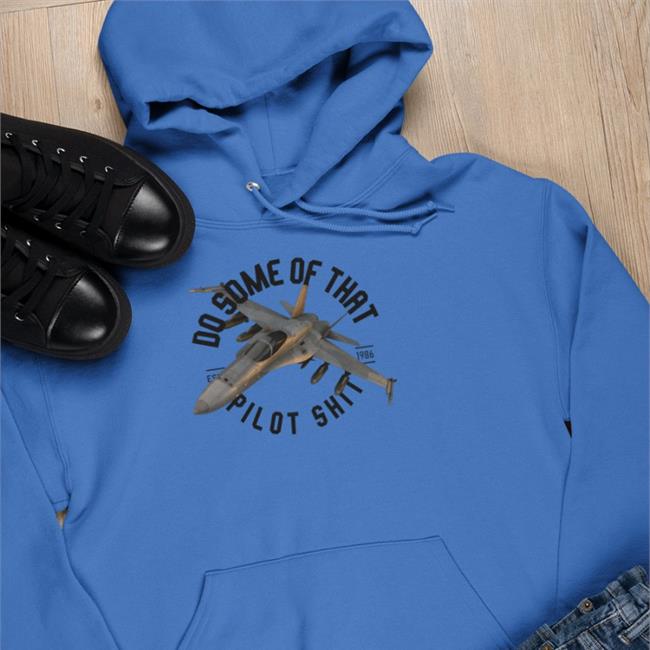 Funker530 Merch Do Some Of That Pilot Shit Est 1986 Tee Shirt