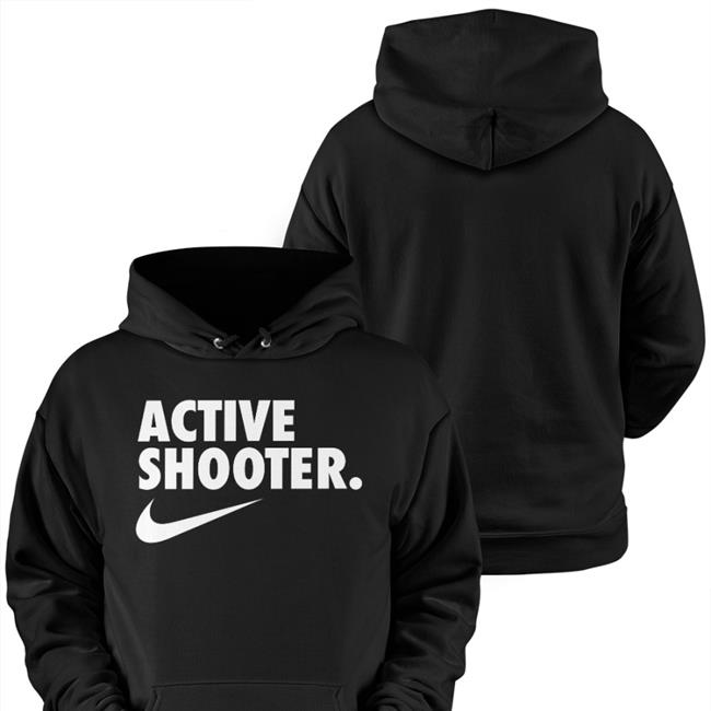 Active Shooter Shirt That Go Hard Merch Shirts With Threatening Auras