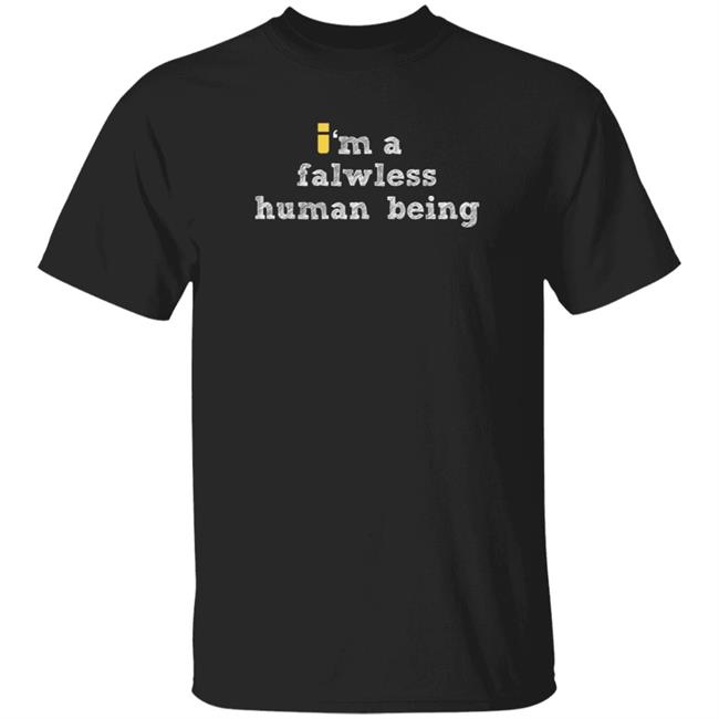 ImpulsesVS Store Im A Flawless Human Being Shirt