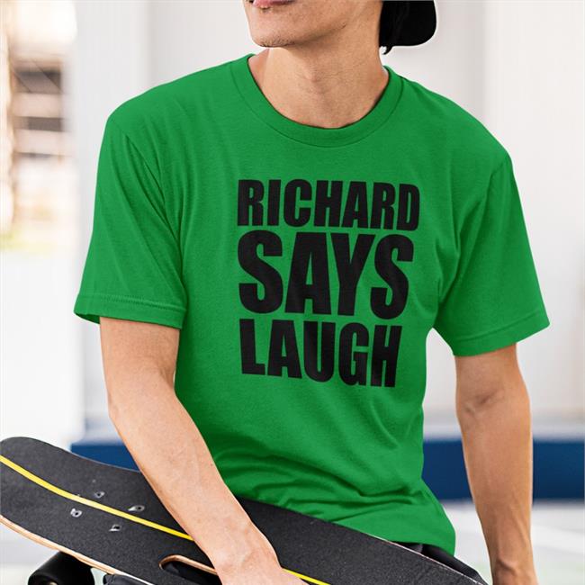 Richard Gill Richard Says Lauch Shirt Always Be Comedy