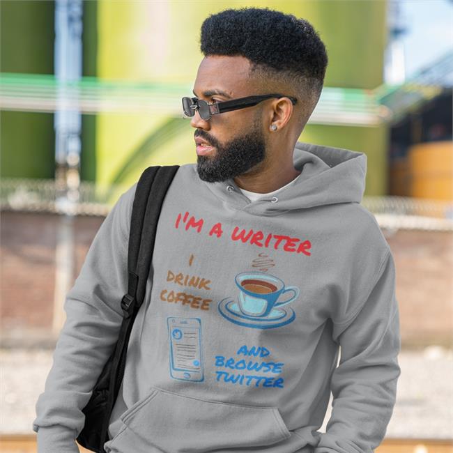 I'm A Writer I Drink Coffee And Browse Twitter Tee