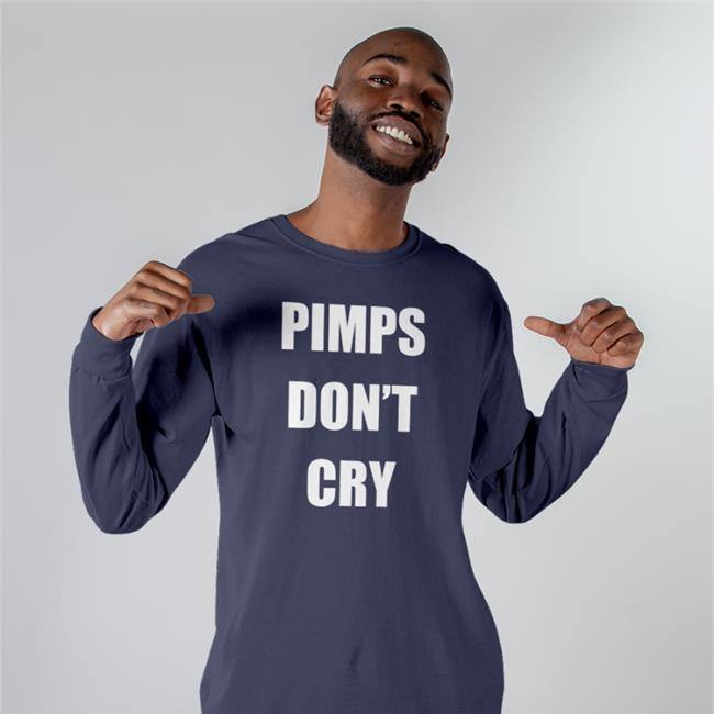 Pimps Don't Cry Shirt Funny