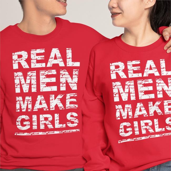 Real Men Make Girls Shirts