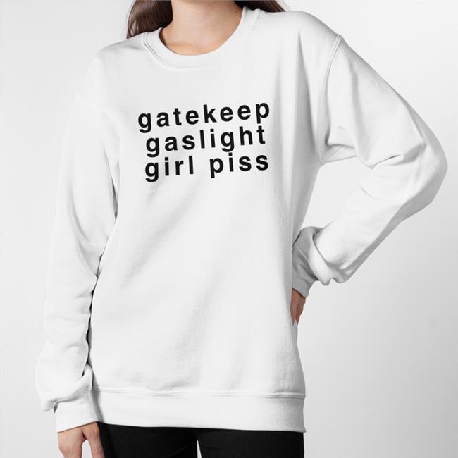 Gatekeep Gaslight Girl Piss T Shirt White