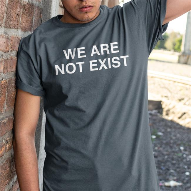 We Are Not Exist Hoodie