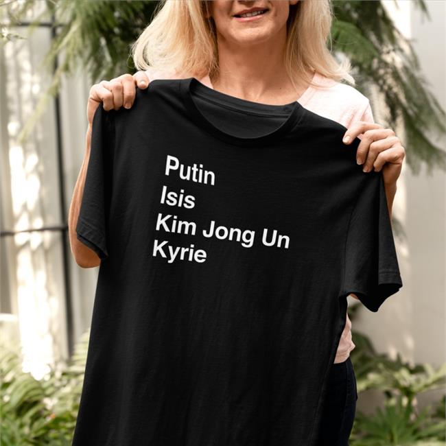 Barstool Sports Merch Putin Isis Kim Jong Un Kyrie Ki List Shirt A11Even